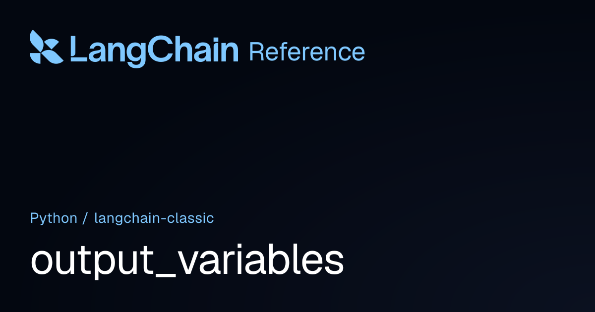 output_variables | langchain_classic | LangChain Reference