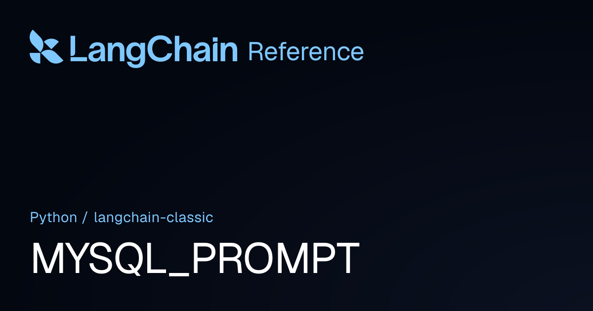 MYSQL_PROMPT | langchain_classic | LangChain Reference