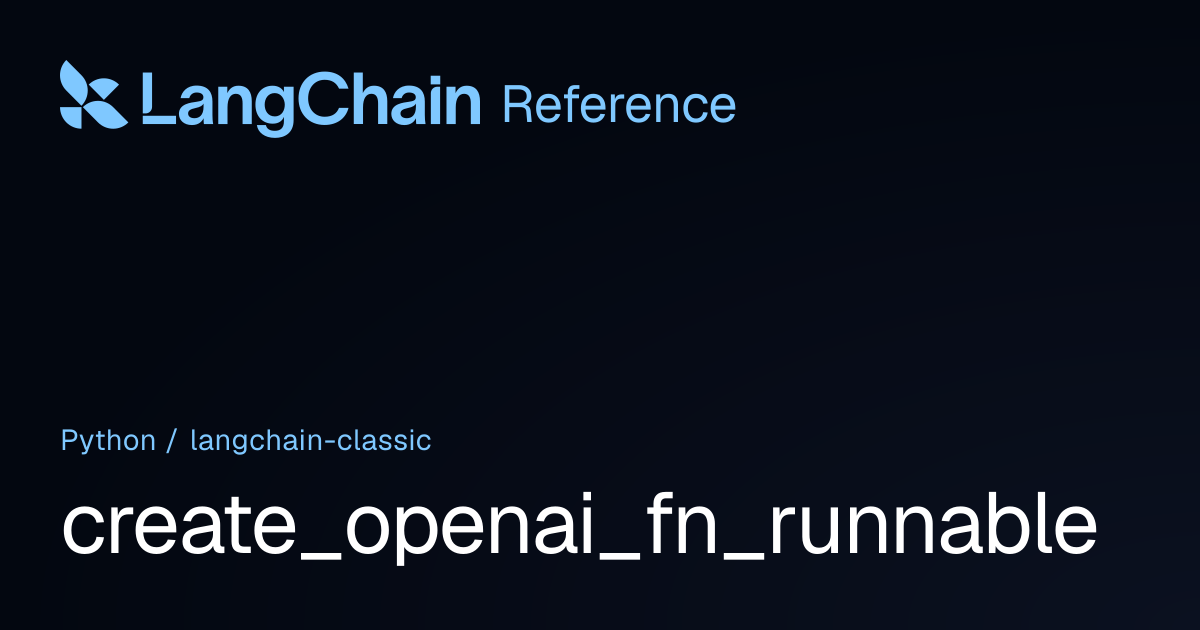 create_openai_fn_runnable | langchain_classic | LangChain Reference