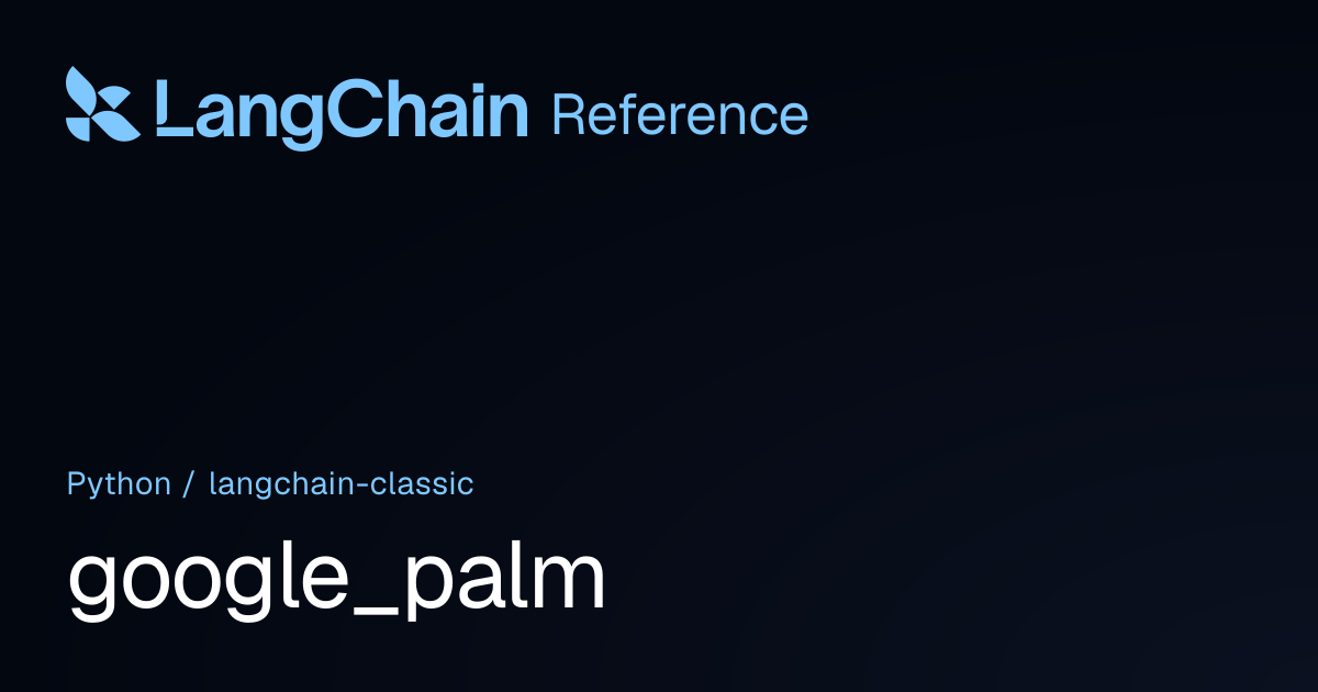 google_palm | langchain_classic | LangChain Reference