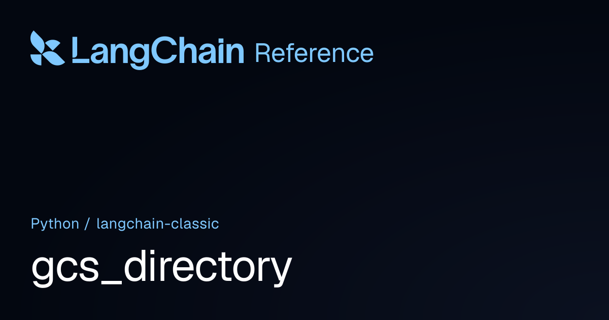 gcs_directory | langchain_classic | LangChain Reference