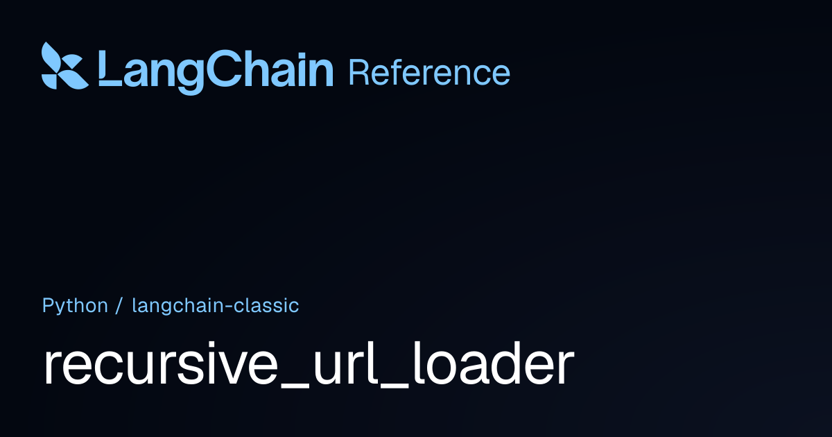 recursive_url_loader | langchain_classic | LangChain Reference