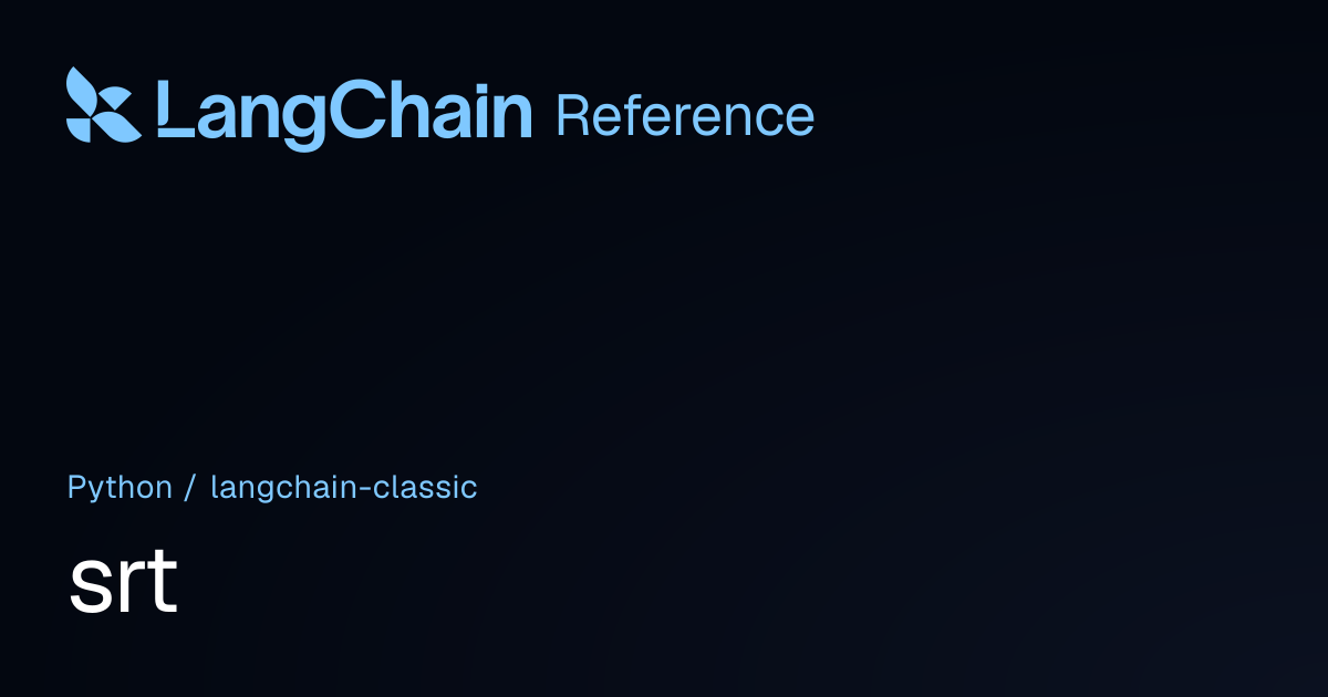 srt | langchain_classic | LangChain Reference