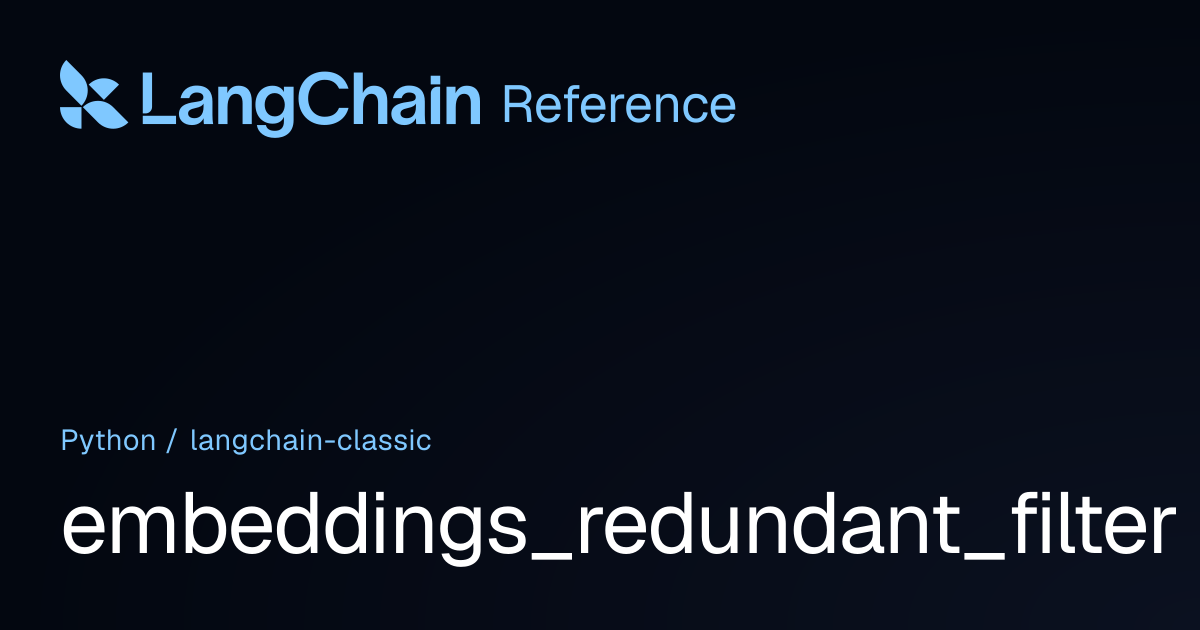 embeddings_redundant_filter | langchain_classic | LangChain Reference