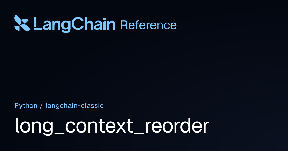 long_context_reorder | langchain_classic | LangChain Reference