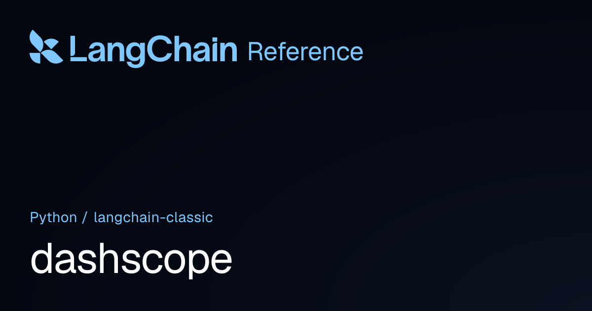 dashscope | langchain_classic | LangChain Reference