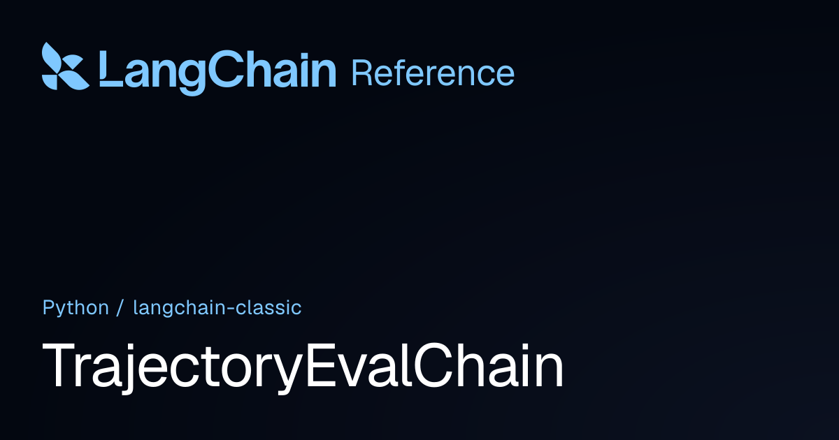 TrajectoryEvalChain | langchain_classic | LangChain Reference