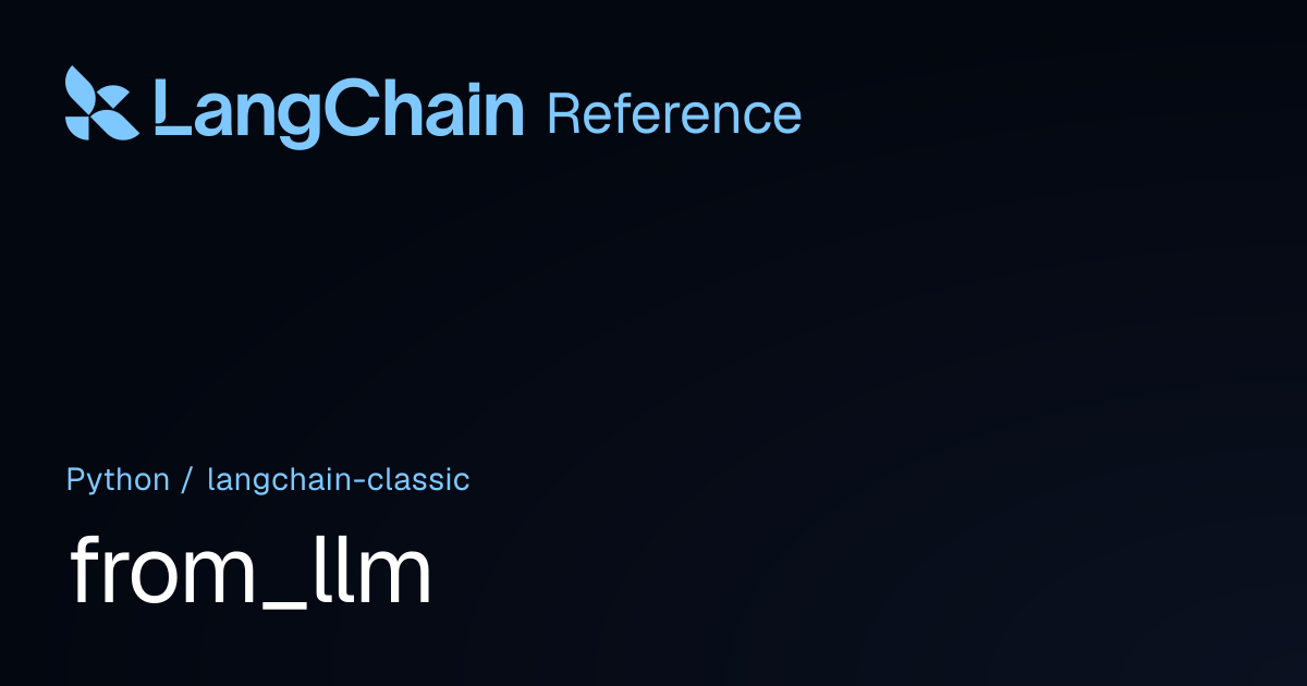 from_llm | langchain_classic | LangChain Reference