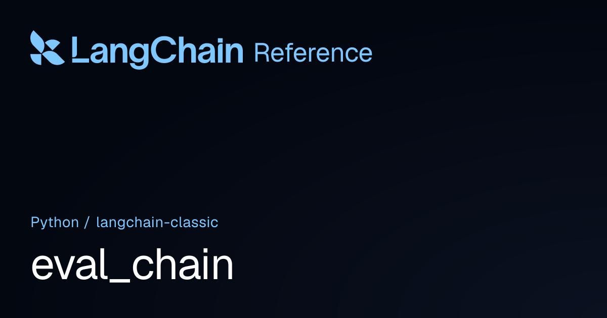 eval_chain | langchain_classic | LangChain Reference