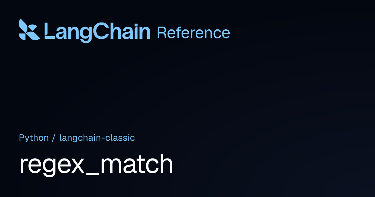 regex_match | langchain_classic | LangChain Reference