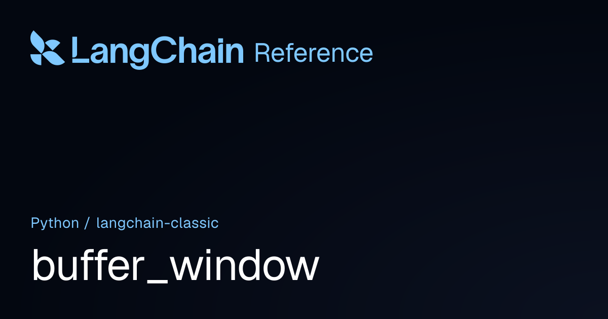 buffer_window | langchain_classic | LangChain Reference