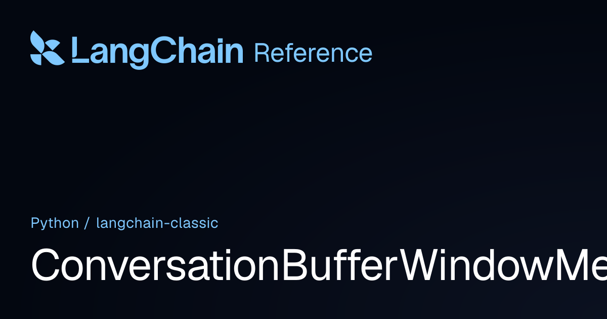 ConversationBufferWindowMemory | langchain_classic | LangChain Reference