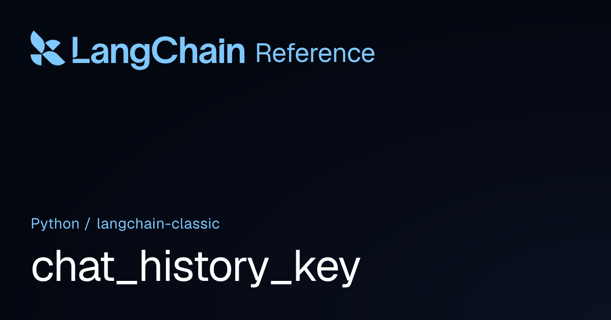 chat_history_key | langchain_classic | LangChain Reference