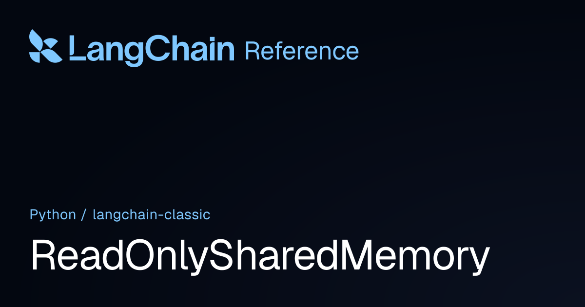 ReadOnlySharedMemory | langchain_classic | LangChain Reference