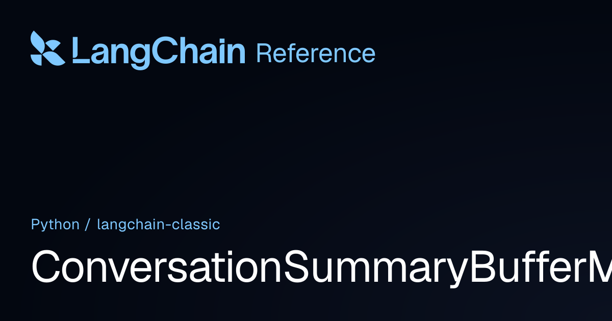 ConversationSummaryBufferMemory | langchain_classic | LangChain Reference