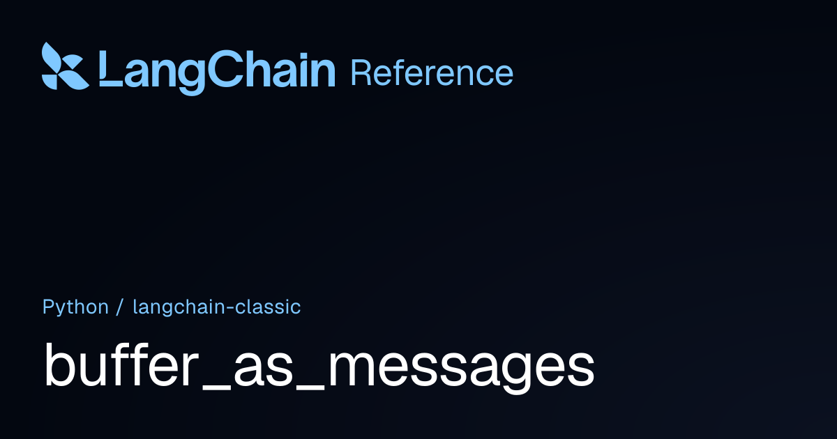 buffer_as_messages | langchain_classic | LangChain Reference