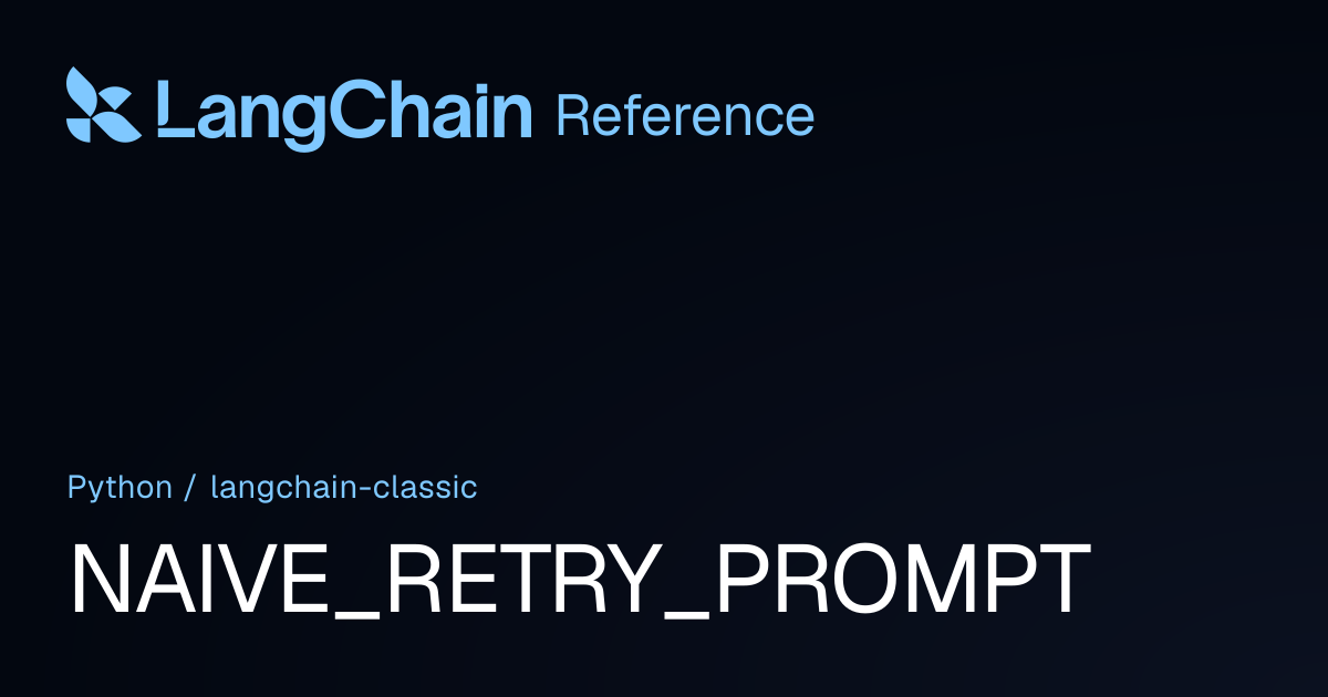NAIVE_RETRY_PROMPT | langchain_classic | LangChain Reference