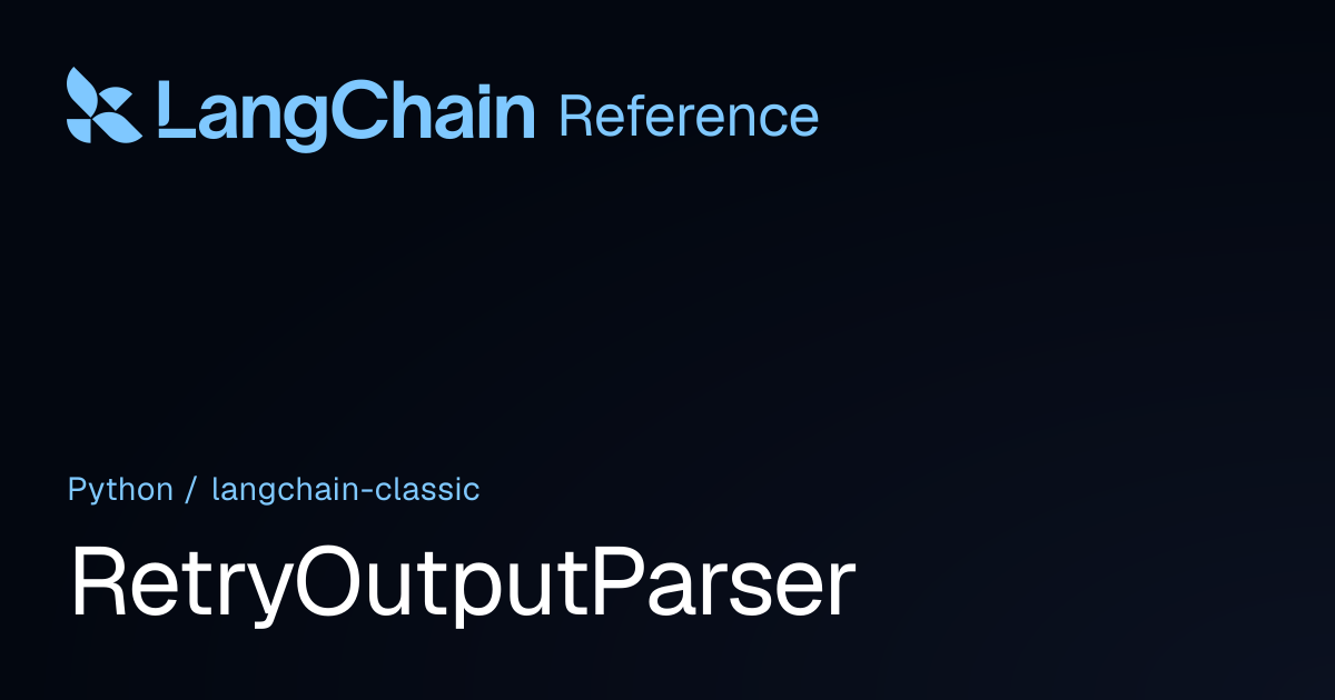 RetryOutputParser | langchain_classic | LangChain Reference
