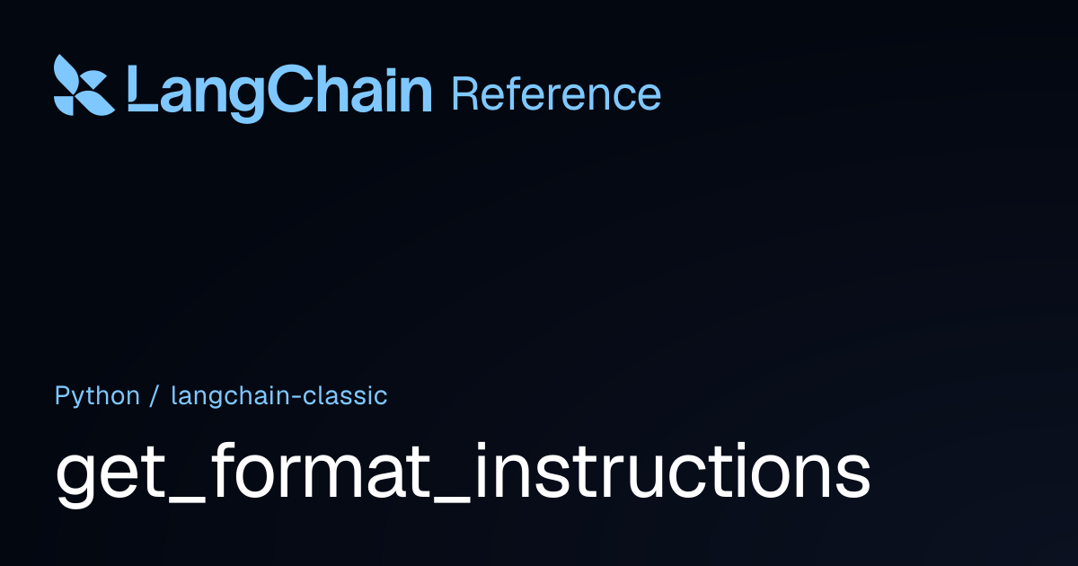 get_format_instructions | langchain_classic | LangChain Reference