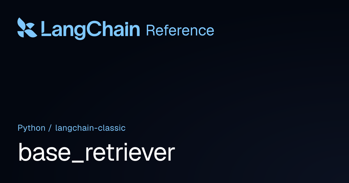 base_retriever | langchain_classic | LangChain Reference