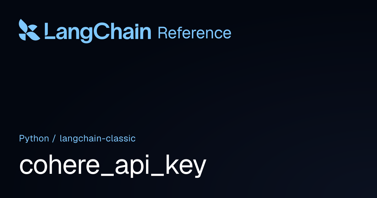 cohere_api_key | langchain_classic | LangChain Reference
