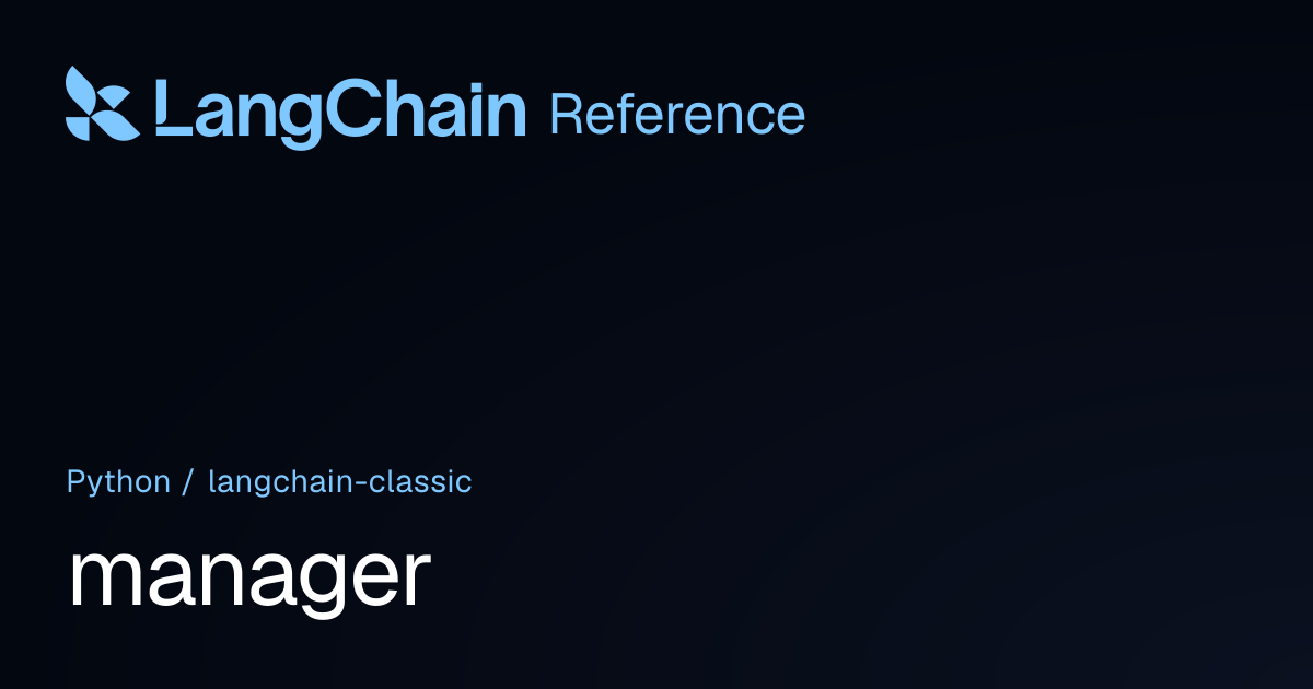 manager | langchain_classic | LangChain Reference