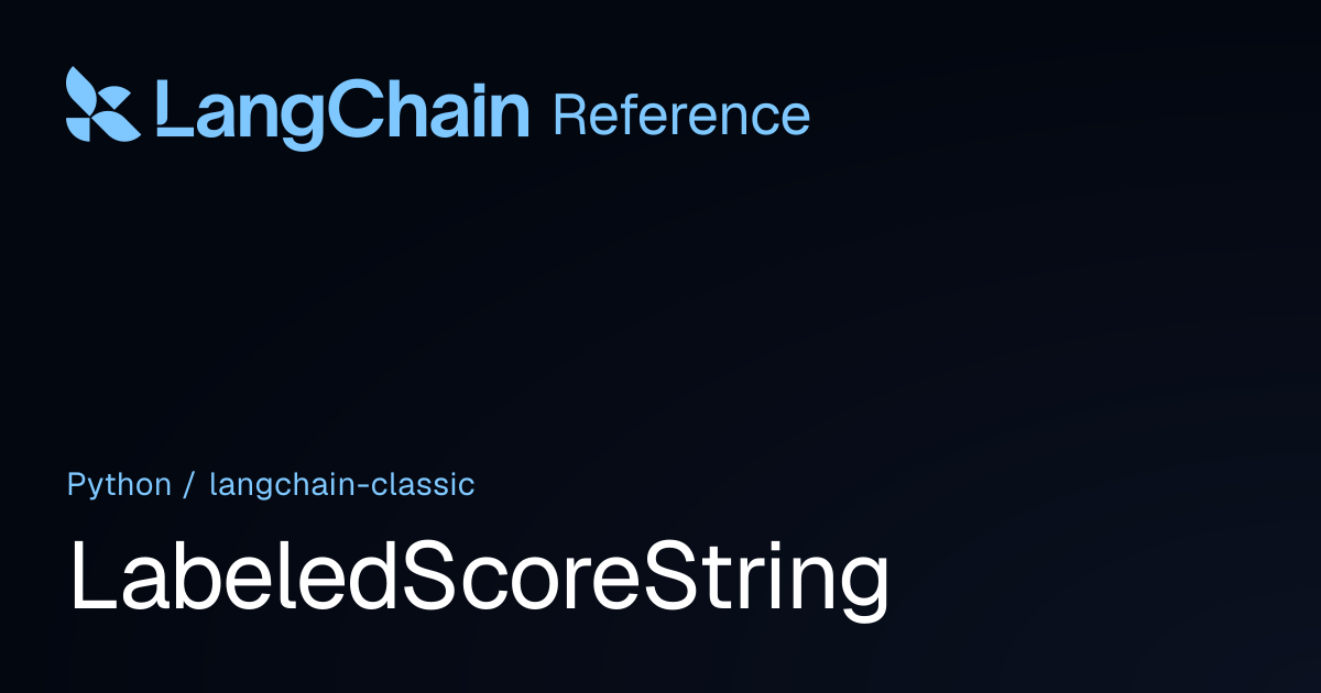 LabeledScoreString | langchain_classic | LangChain Reference