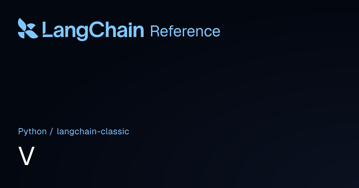 V | langchain_classic | LangChain Reference