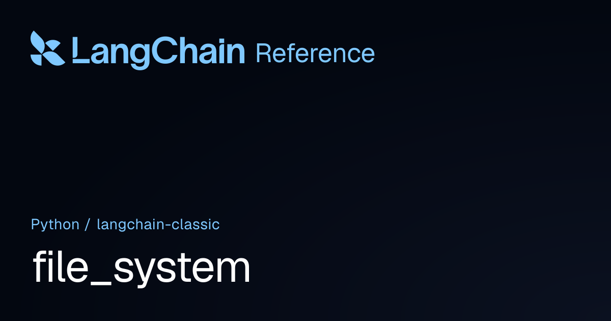 file_system | langchain_classic | LangChain Reference