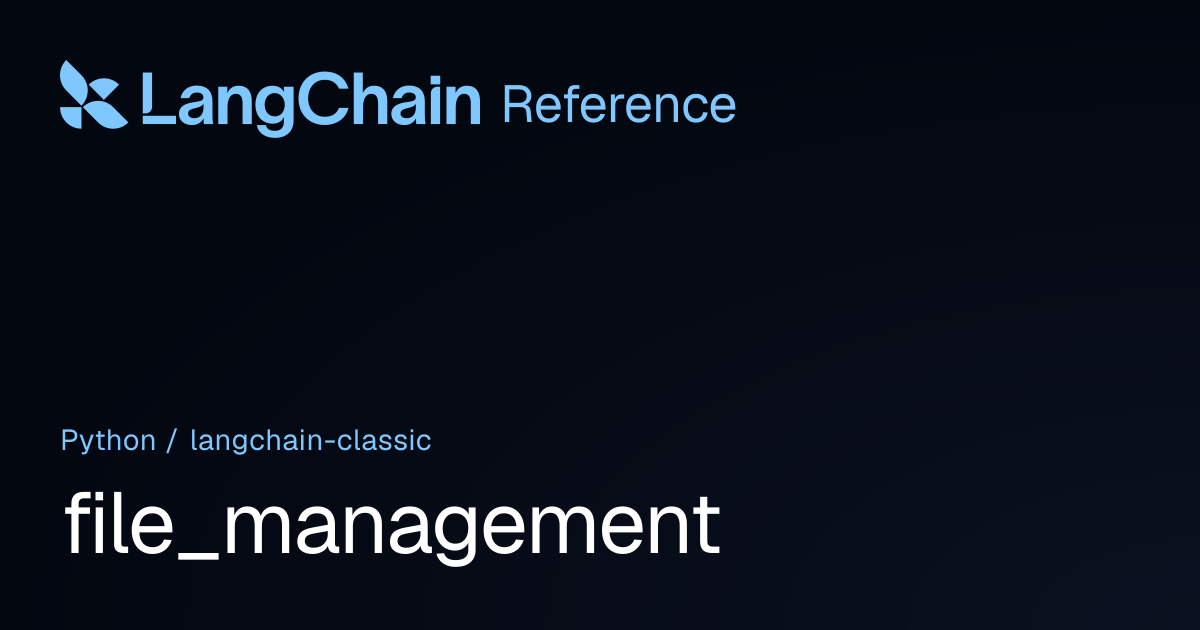 file_management | langchain_classic | LangChain Reference