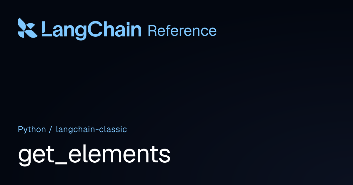 get_elements | langchain_classic | LangChain Reference