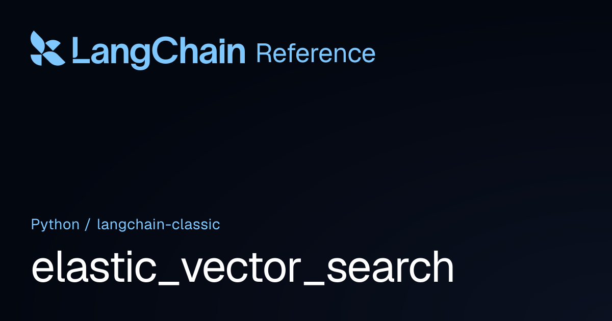 elastic_vector_search | langchain_classic | LangChain Reference