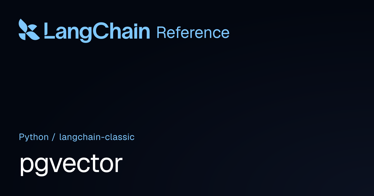 pgvector | langchain_classic | LangChain Reference