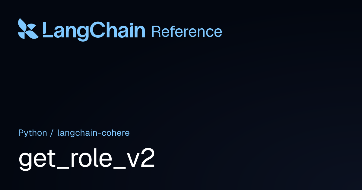 get_role_v2 | langchain_cohere | LangChain Reference