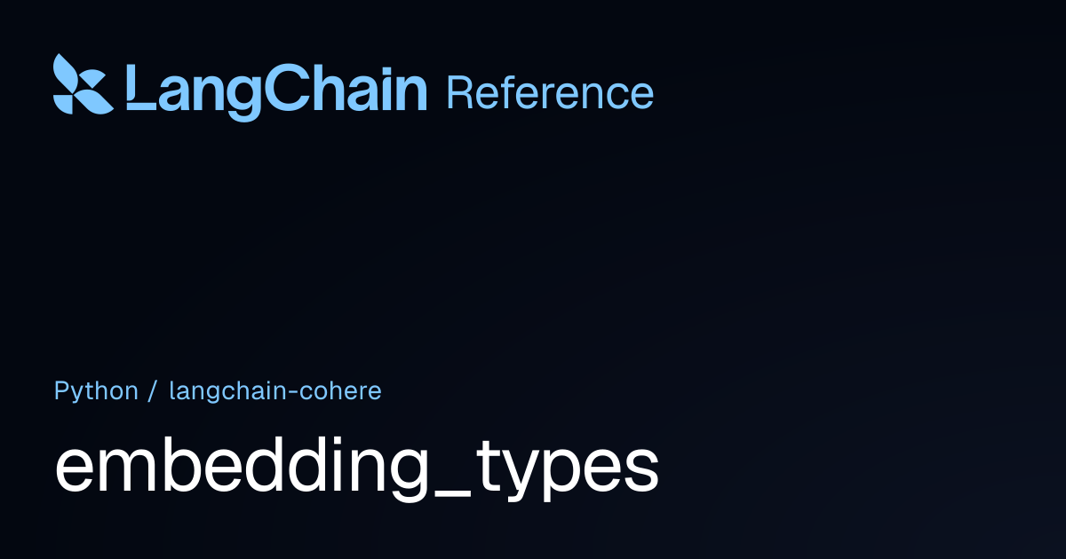 embedding_types | langchain_cohere | LangChain Reference