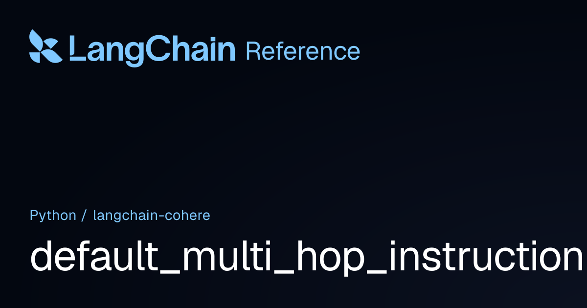 default_multi_hop_instruction | langchain_cohere | LangChain Reference
