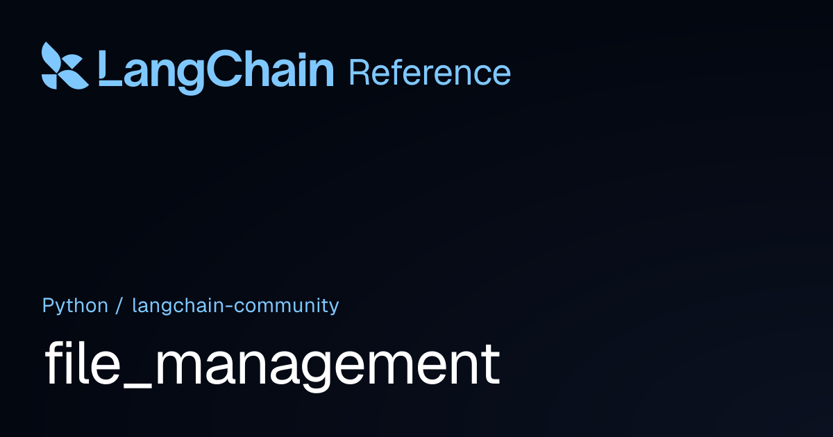file_management | langchain_community | LangChain Reference