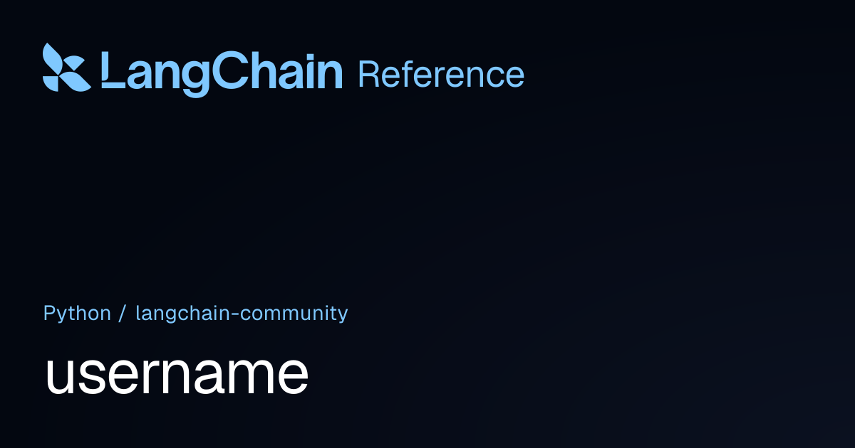 username | langchain_community | LangChain Reference