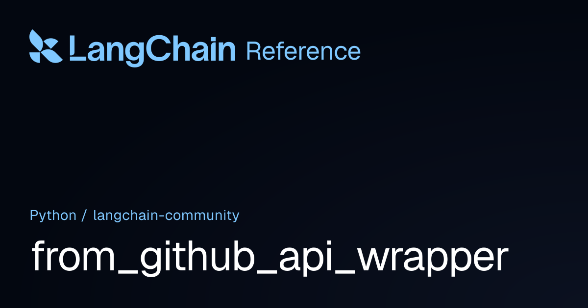 from_github_api_wrapper | langchain_community | LangChain Reference