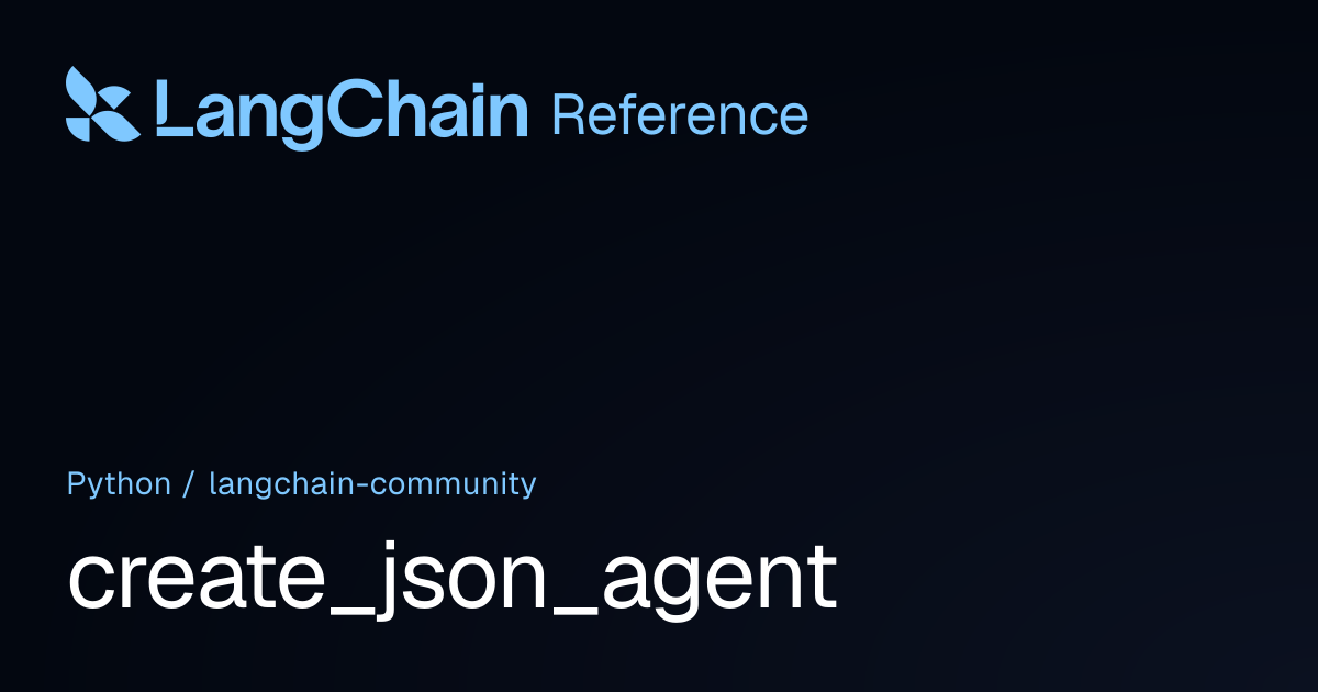 create_json_agent | langchain_community | LangChain Reference