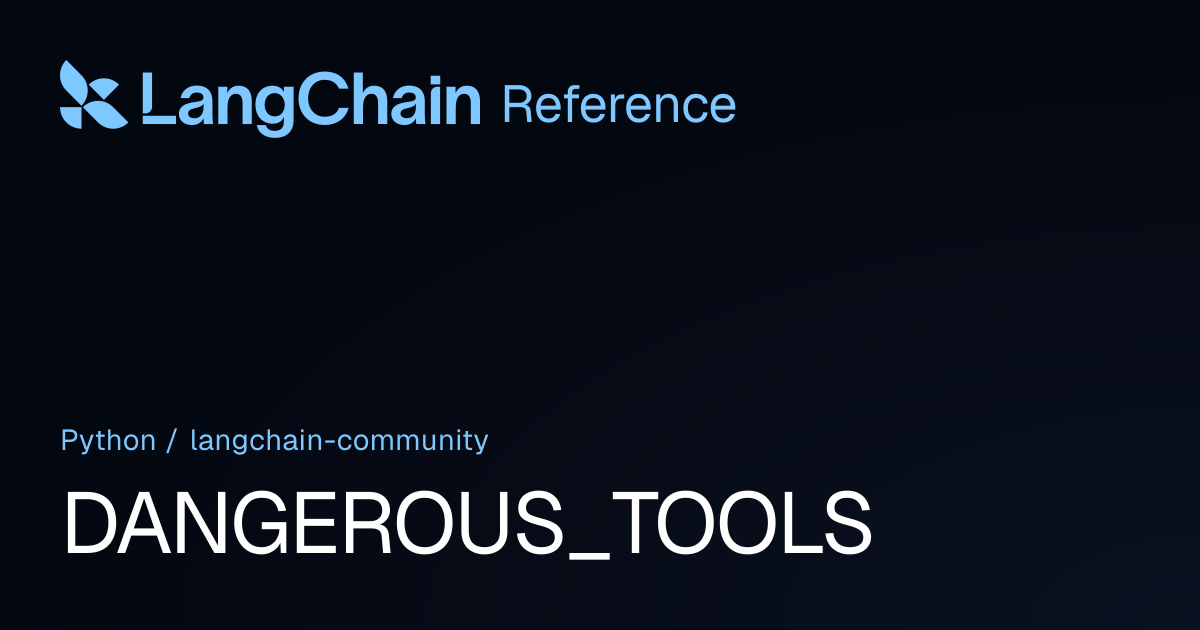 DANGEROUS_TOOLS | langchain_community | LangChain Reference
