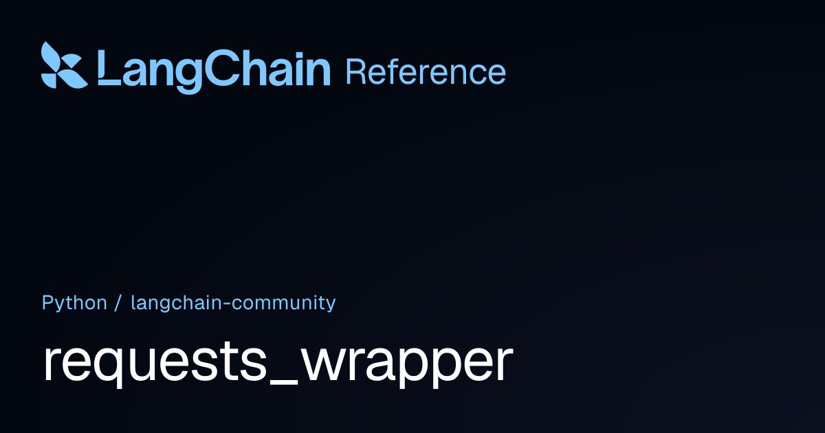 requests_wrapper | langchain_community | LangChain Reference