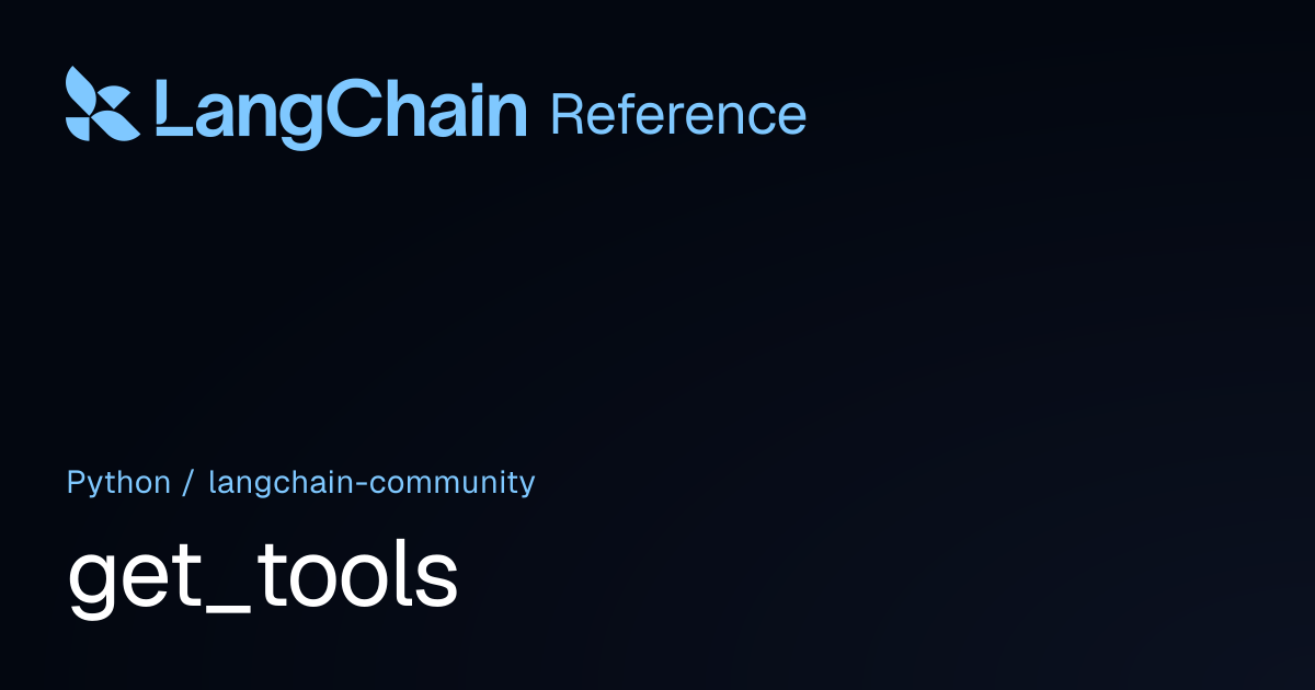 get_tools | langchain_community | LangChain Reference