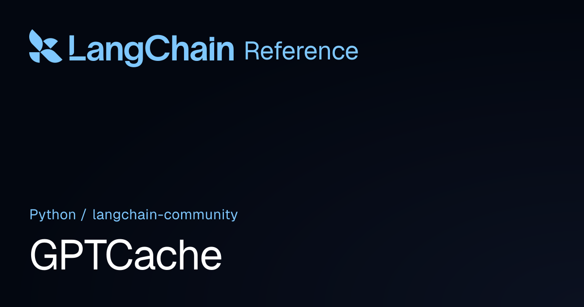 GPTCache | langchain_community | LangChain Reference