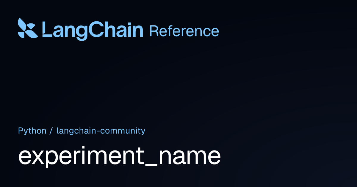 experiment_name | langchain_community | LangChain Reference