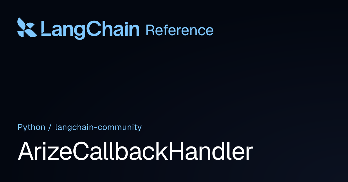 ArizeCallbackHandler | langchain_community | LangChain Reference