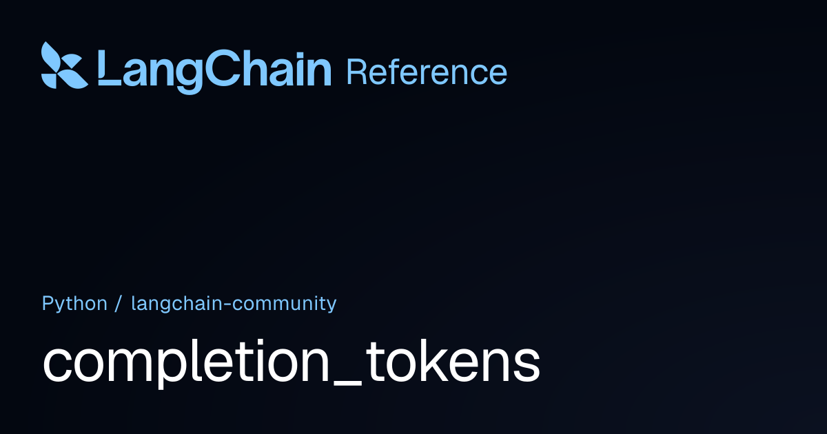 completion_tokens | langchain_community | LangChain Reference