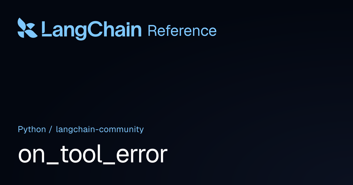 on_tool_error | langchain_community | LangChain Reference