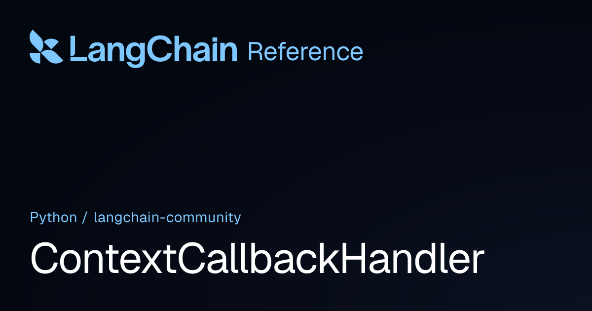 ContextCallbackHandler | langchain_community | LangChain Reference