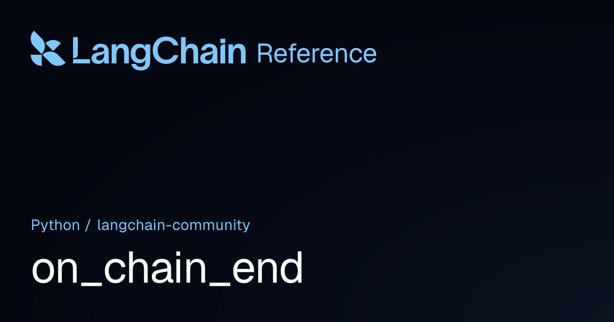on_chain_end | langchain_community | LangChain Reference